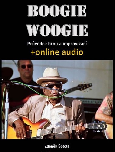 Boogie woogie - Průvodce hrou a improvizací + online audio - Zdeněk Šotola