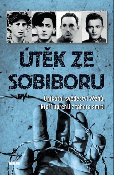 Útěk ze Sobiboru - Unikátní svědectví vězňů, kteří uprchli z tábora smrti - Marek Bem