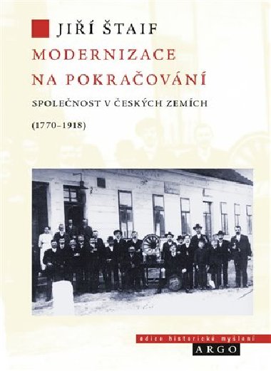 Modernizace na pokračování. Společnost v českých zemích (1770-1918) - Jiří Štaif