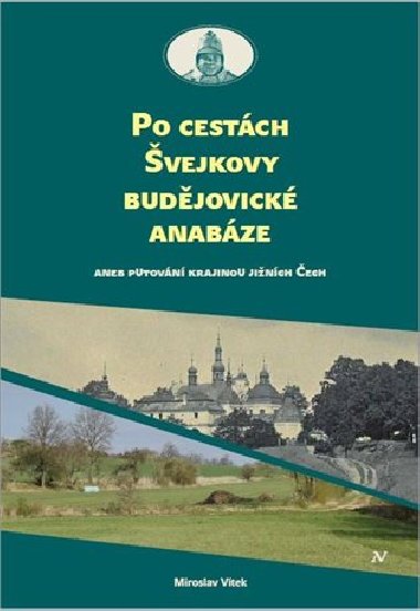 Po cestách Švejkovy budějovické anabáze - Miloslav Vítek