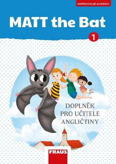 MATT the Bat 1 - Kopírovatelné materiály pro učitele - Doplňky - Karásková Miluška, Krejčí Lucie,