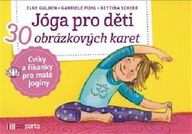 Jóga pro děti - 30 obrázkových karet s cviky a říkankami pro malé jogíny - Elke Gulden, Gabriele Pohl, Bettina Scheer