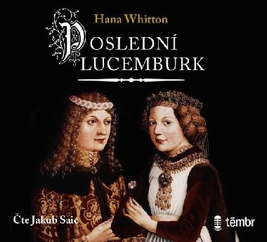Poslední Lucemburk - audioknihovna - Whitton Hana