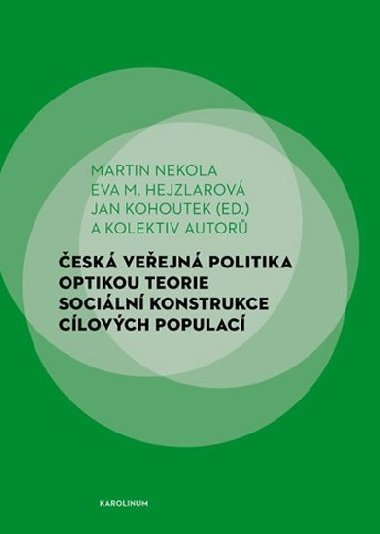 Česká veřejná politika optikou teorie sociální konstrukce cílových populací - Eva Hejzlarová,Jan Kohoutek,Martin Nekola