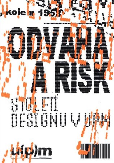 Odvaha a risk. Století designu v UPM - Iva Knobloch