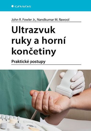 Ultrazvuk ruky a horní končetiny - Praktické postupy - R. John Fowler