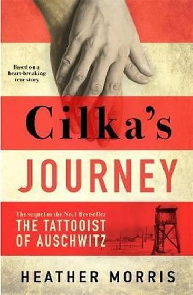 Cilka´s Journey : The Sunday Times bestselling sequel to The Tattooist of Auschwitz - Morris Heather