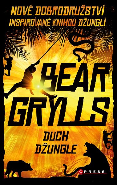 Duch džungle - Nové dobrodružství inspirované Knihou džunglí - Bear Grylls