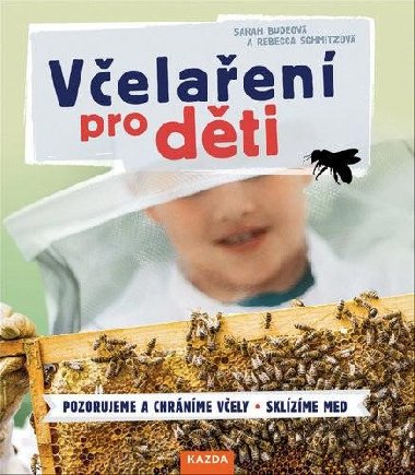 Včelaření pro děti - Sarah Budeová; Rebecca Schmitzová