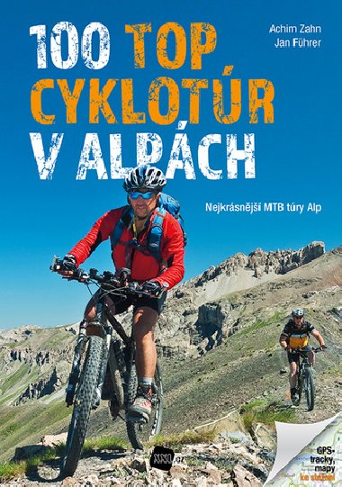 100 TOP cyklotúr v Alpách - Nejkrásnější MTB túry Alp - Achim Zahn; Jan Führer