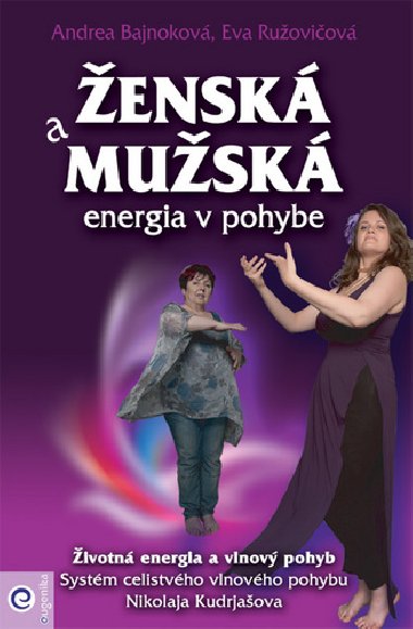 Ženská a mužská energia v pohybe - Eva Ružovičová; Andrea Bajnoková