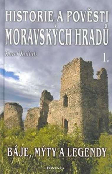HISTORIE A POVĚSTI MORAVSKÝCH HRADŮ - Karel Kalláb