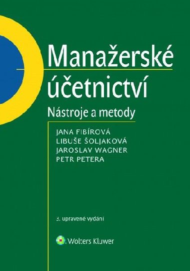 Manažerské účetnictví - Jana Fibírová; Libuše Šoljaková; Jaroslav Wagner
