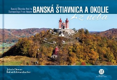 Banská Štiavnica a okolie z neba - Bohuš Schwarzbacher; Jakub Chovan