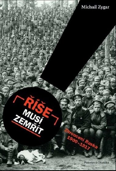 Říše musí zemřít - Zhroucení Ruska 1900-1917 - Michail Zygar