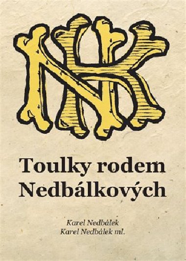 Toulky rodem Nedbálkových - Karel Nedbálek,Karel Nedbálek ml.