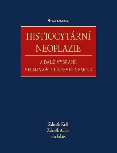 Histiocytární neoplazie a další vybrané vzácné krevní nemoce - Zdeněk Adam; Zdeněk Král