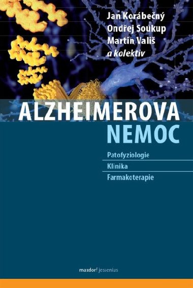 Alzheimerova nemoc - Jan Korábečný; Ondřej Soukup; Martin Vališ