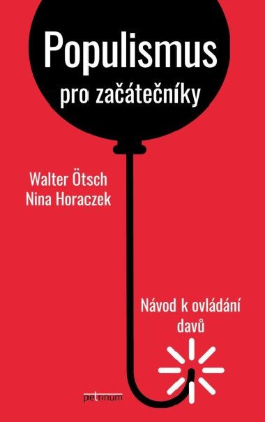 Populismus pro začátečníky - Návod k ovládání davů - Ötsch Walter, Horaczek Nina