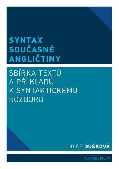 Syntax současné angličtiny - Sbírka textů a příkladů k syntaktickému rozboru - Dušková Libuše