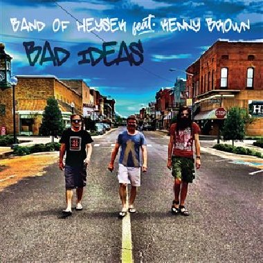 Bad Ideas - Band of Heysek,Kenny Brown