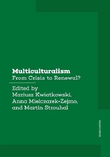 Multiculturalism - From Crisis to Renewal? - Kwiatkowski Mariusz, Mielczarek-Żejmo Anna, Strouhal Martin