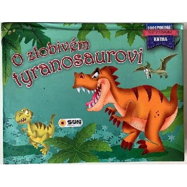 O zlobivém tyranosaurovi - Prostorová kniha - neuveden