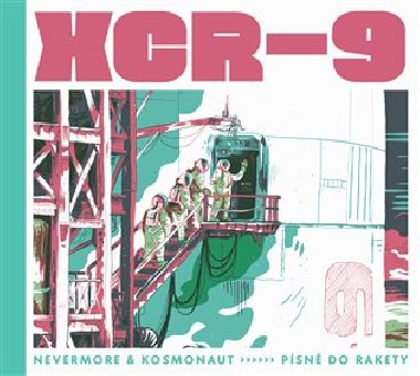 XCR-9 Písně do rakety - Nevermore &amp; Kosmonaut