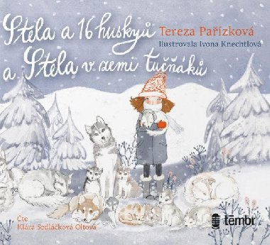 Stela a 16 huskyů + Stela v zemi tučňáků - audiokniha na CD mp3 - Tereza Pařízková, Klára Sedláčková Oltová