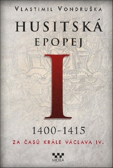 Husitská epopej I. 1400-1415 - Za časů krále Václava IV. - Vlastimil Vondruška