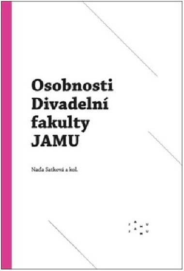 Osobnosti Divadelní fakulty JAMU - Naďa Satková,kolektiv autorů