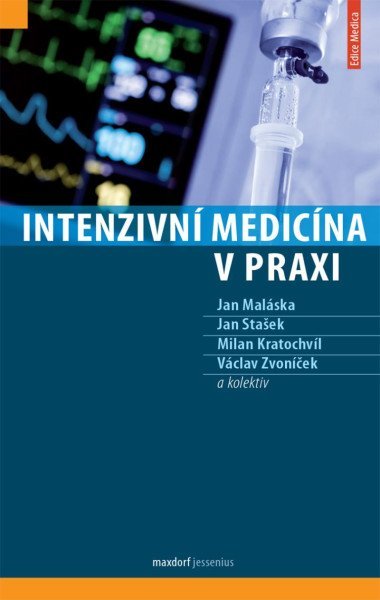 Intenzivní medicína v praxi - Jan Maláska; Jan Stašek; Milan Kratochvíl