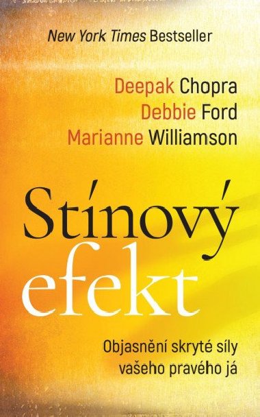 Stínový efekt - Objasnění skryté síly vašeho pravého já - Deepak Chopra, Debbie Fordová, Marianne Williamson