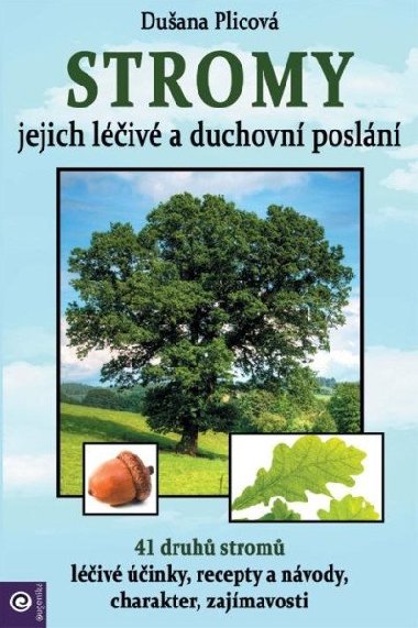 Stromy Jejich duchovní a léčivé poslání - Dušana Plicová