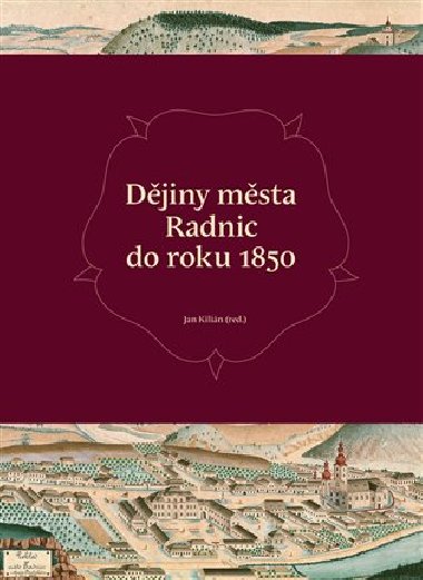 Dějiny města Radnic do roku 1850 - Jan Kilián