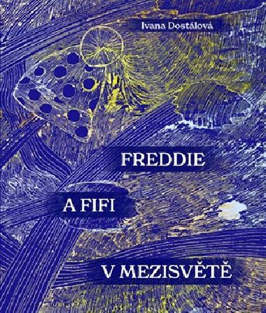 Freddie a Fifi v mezisvětě - Ivana Dostálová