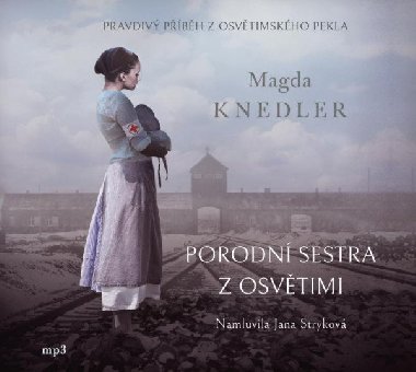 Porodní sestra z Osvětimi - Magda Knedler; Jana Stryková