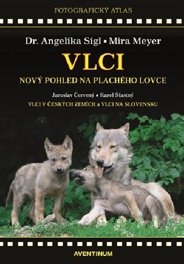 Vlci - Nový pohled na plachého lovce - Jaroslav Červený, Mira Meyer, Angelika Sigl, Karel Šťastný