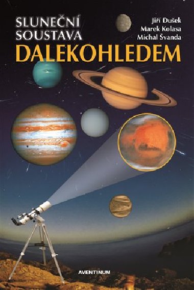 Sluneční soustava dalekohledem - Jiří Dušek,Marek Kolasa,Michal Švanda