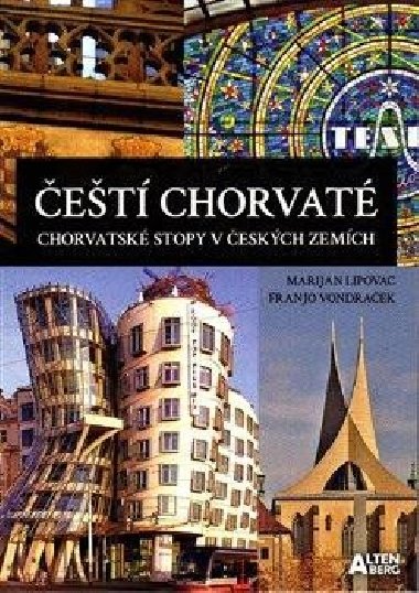Čeští Chorvaté - chorvatské stopy v českých zemích - Marijan Lipovac,Franjo Vondraček