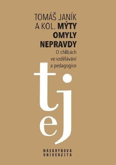 Mýty * omyly * nepravdy - O "chibách" ve vzdělávání a pedagogice - Tomáš Janík