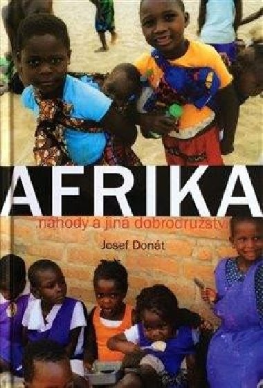 Afrika - náhody a jiná dobrodružství - Josef Donát