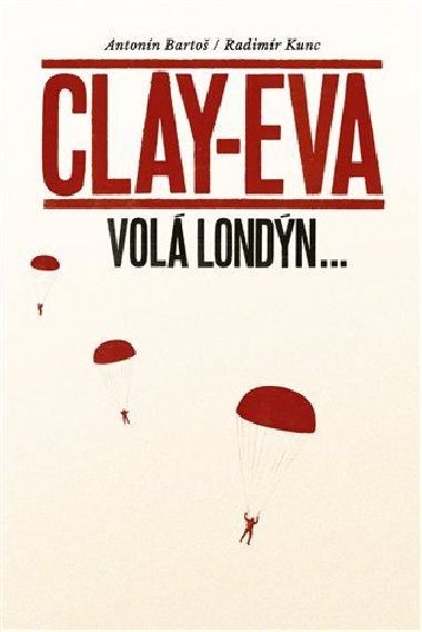 Clay-Eva volá Londýn... - Antonín Bartoš,Radimír Kunc