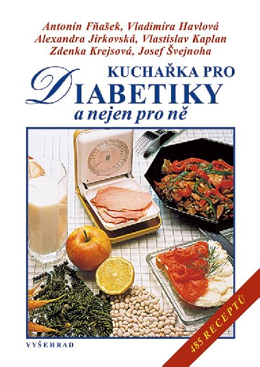Kuchařka pro diabetiky - Vladimíra Havlová, Alexandra Jirkovská, Antonín Fňašek