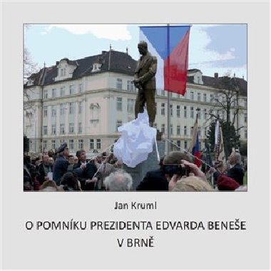 O pomníku Edvarda Beneše v Brně - Jan Kruml