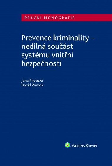 Prevence kriminality - nedílná součást systému vnitřní bezpečnosti - Jana Firstová; David Zámek