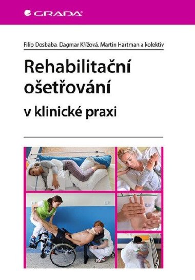 Rehabilitační ošetřovaní v klinické praxi - Filip Dosbaba; Martin Hartman; Dagmar Křížová