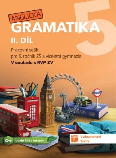 Anglická gramatika 5 - 2. díl - Pracovní sešit pro 5. ročník ZŠ a víceletá gymnázia - Taktik
