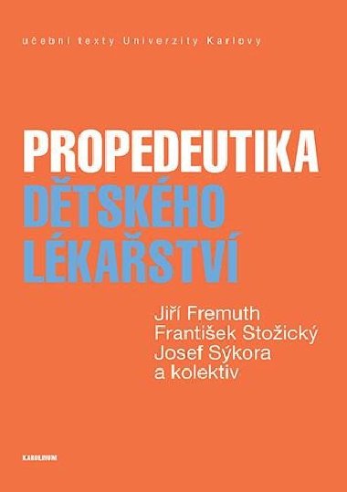 Propedeutika dětského lékařství - Fremuth Jiří, Stožický František, Sýkora Josef