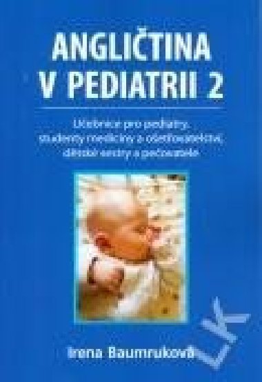 Angličtina v pediatrii 2 - Učebnice pro pediatry, studenty medicíny a ošetřovatelství, dětské sestry a pečovatele - Baumruková Irena